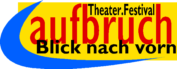 Aufbruch. Theater. Festival. Blick nach vorn
